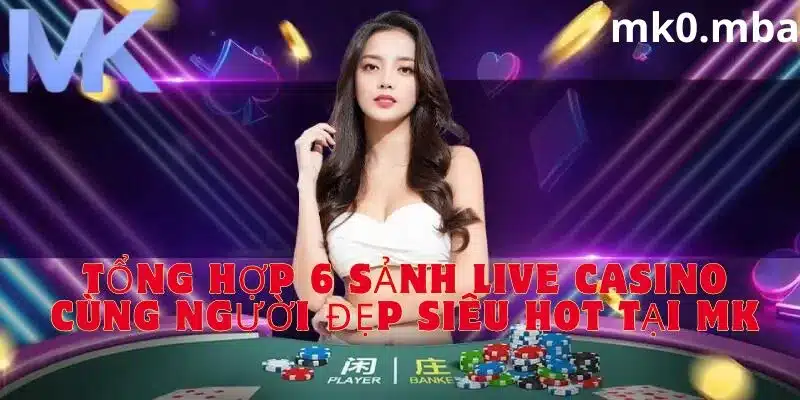 Tổng hợp các sảnh live tại nhà cái mk sport