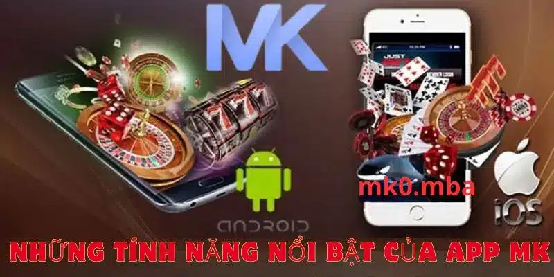 Những tính năng nổi bật của app mk sport