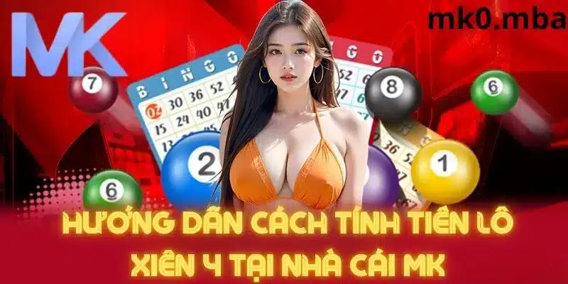 Cách tính tiền lô xiên 4 khi thắng lớn tại mk sport