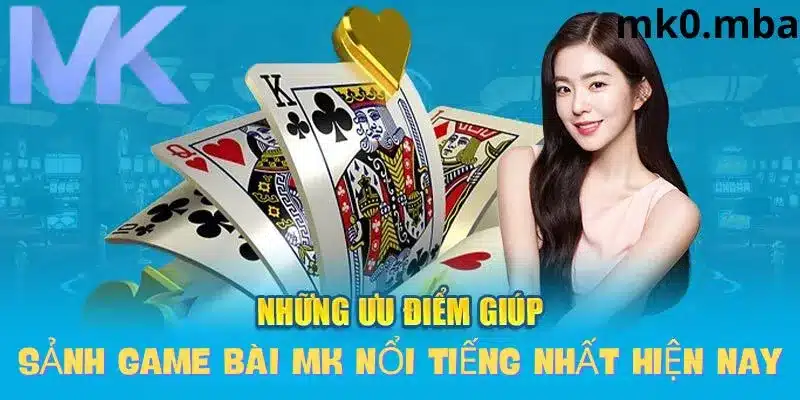 Ưu điểm vượt trội tại game bài nhà cái mk sport